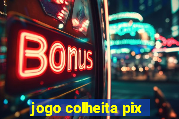 jogo colheita pix